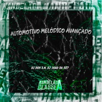 Automotivo Melódico Avançado - Single - DJ DUH S.N & DJ João Da DZ7