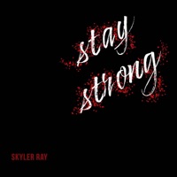 Stay Strong - Single - Skyler Ray