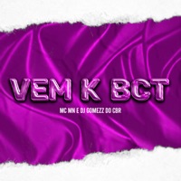 Vem K Bct - Single - Dj Gomezz do CBR & MC MN