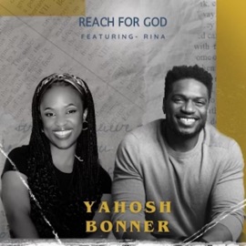 Reach for God (feat. Rina) Yahosh Bonner