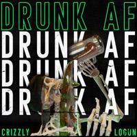 Drunk AF - Single - Crizzly & Logun