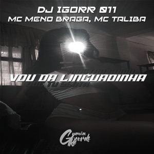 Vou da Linguadinha Mostra Como Que Tu Senta (feat. MC MENO BRAGA & Mc Talibã)