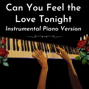 Can You Feel the Love Tonight (Instrumental Piano Version) - Single