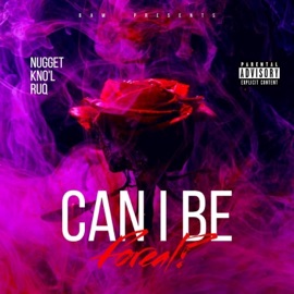 Can I Be Forreal ? (feat. Kno’L & Ruq) Nugget