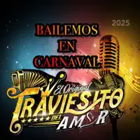 Bailemos en carnaval — EL ORIGINAL TRAVIESITO DEL AMOR