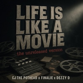 Life Is Like A Movie (feat. FINALIE & DEZZY D) [unreleased version] CJ The Pothead
