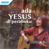 Ada Yesus Di Perahuku - Single