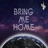 Bring Me Home