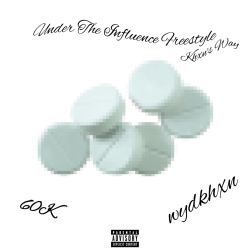 Under The Influence Freestyle (Khxn's Way) (feat. 60K) - Single