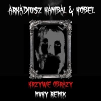 Krzywe Obrazy (feat. KoBeL) [MVKY Remix] - Single - Arkadiusz Kanibal