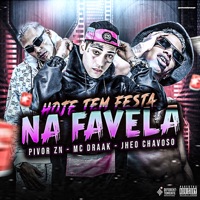 Hoje Tem Festa na Favela - Single - Mc Draak, Jheo Chavoso & PivorZN
