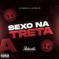 Sexo na Treta - Single - DJ PATRICK ZS & MC Torugo
