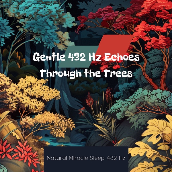 Gentle 432 Hz Echoes Through the Trees