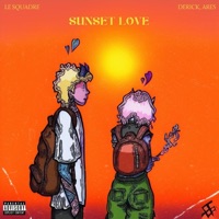SUNSET LOVE - Single - Le Squadre, Derick & Ares