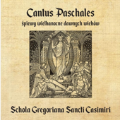 Cantus Paschales - śpiewy wielkanocne dawnych wieków