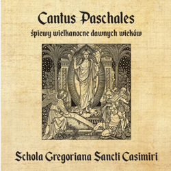 Cantus Paschales - śpiewy wielkanocne dawnych wieków - Schola Gregoriana Sancti Casimiri Cover Art