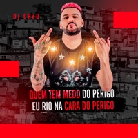 Quem Tem Medo do Perigo Eu Rio na Cara do Perigo - Single - Dj Créu