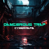 Dangerous Trap - Single - CyberMafia