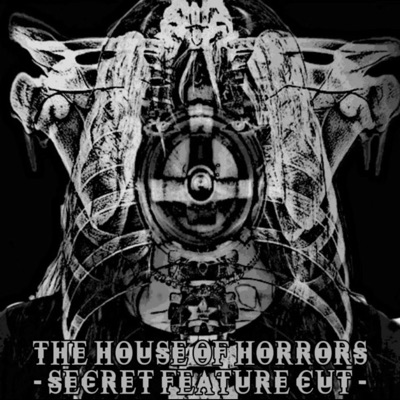 THE HOUSE OF HORRORS: SECRET FEATURE CUT - EP