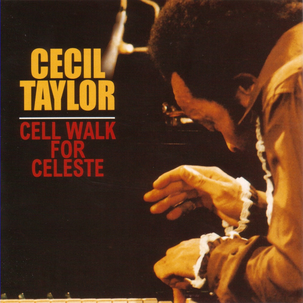 Обложка альбома «Cell Walk For Celeste» — Cecil Taylor