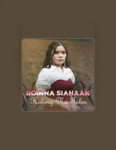 Ascolta Roinna Siahaan, guarda video musicali, leggi la biografia, vedi le date del tour & altro!