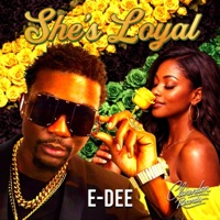 She's Loyal - Single - E-Dee