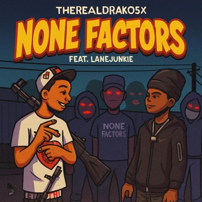 NONE FACTORS (feat. Lanejunkie) - Single