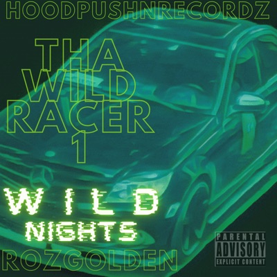 Hoodpushnrecordz Tha Wild Racer Wild Nights
