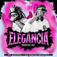 Elegância (Arrocha Rkt) - Single - DJ CARLOS MARTINEZ, MC KAZINHO & TRATTO DE LA CALLE