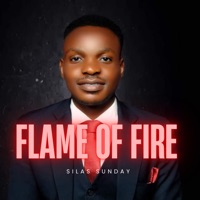 Flame of Fire - Single - SILAS SUNDAY & Kingdom Vibes