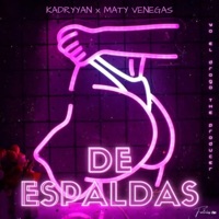 De Espaldas - Single - Kadryaan & MATY VENEGAS