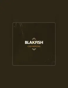 收听 Blakfish、观看音乐视频、阅读小传、查看巡演日期等 ！