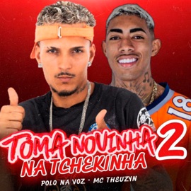 Toma Novinha na Tchekinha 2 (feat. MC Theuzyn) Polo na voz