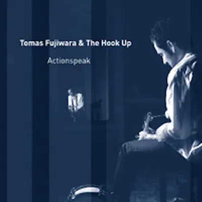 Listen to Actionspeak by Tomas Fujiwara