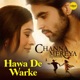 Hawa De Warke From Channa Mereya Single