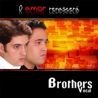 O Amor Renascerá - Brothers Vocal