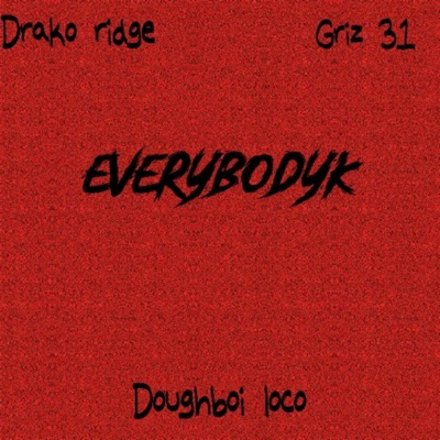 Everybodyk (feat. Drako ridge & Griz 31) - Single
