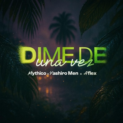 Dime de una vez (feat. Aflex, Mythico & Yashiro Men) - Single