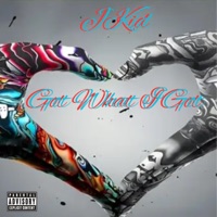 Got What I Got - Single - JKid