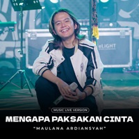 Mengapa Paksakan Cinta (Live At Ska Reggae) - Single - Maulana Ardiansyah