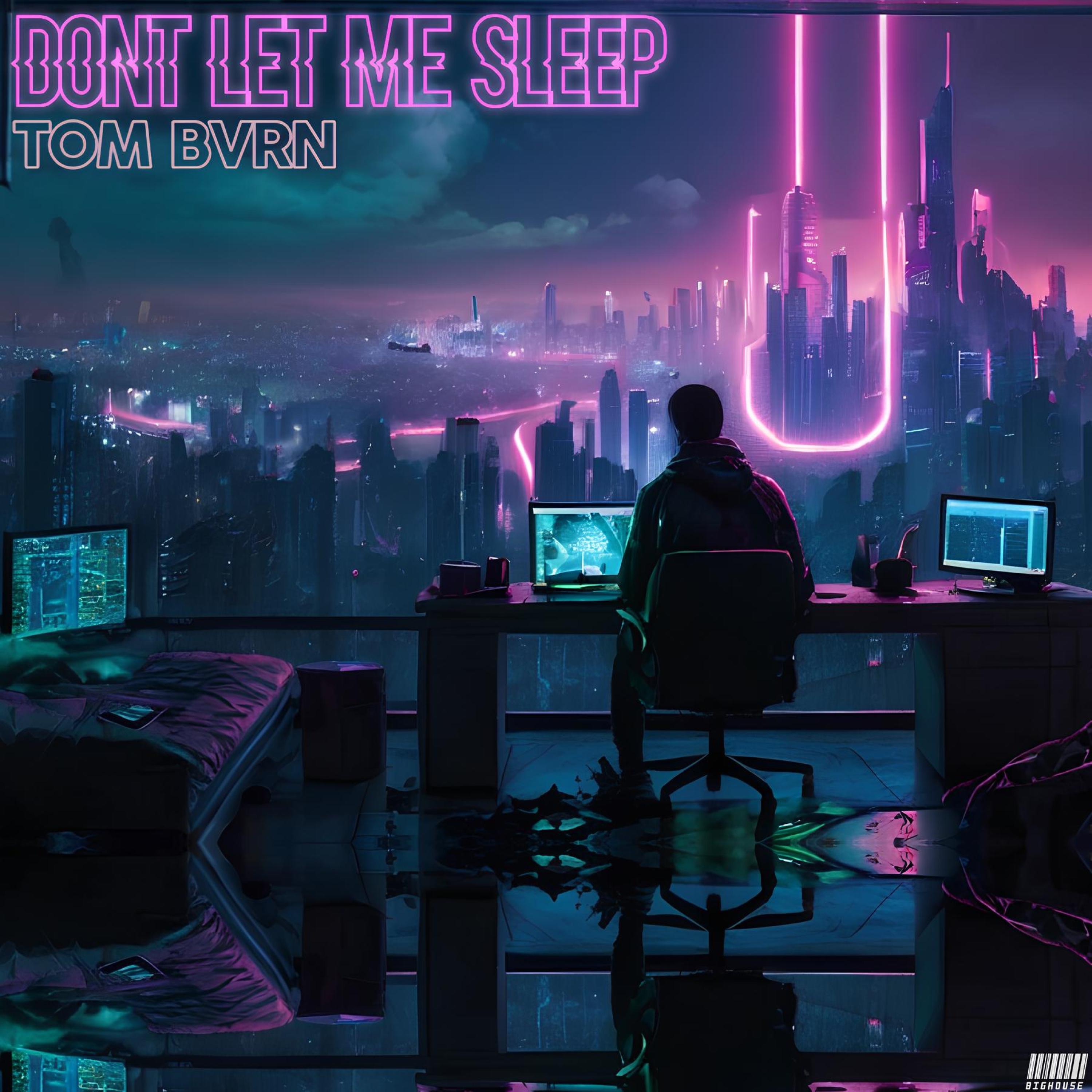 TOM BVRN - DONT LET ME SLEEP (Extended Mix)
