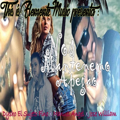 Nos Mantenemo Apegao (feat. José William & Manuel Angel) - Single