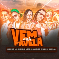 Vem pra Favela (feat. O koringa & Alex MC) - Single - MC CH da Z.O, Th CDM & Morena Caliente