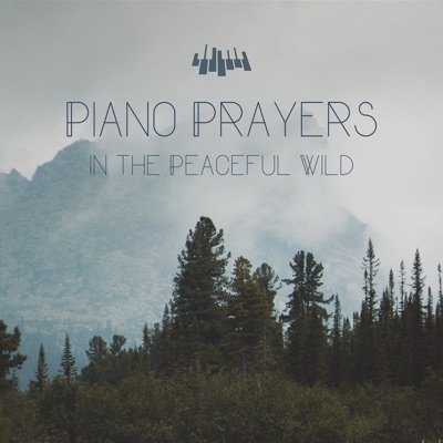 Piano Prayers in the Peaceful Wild