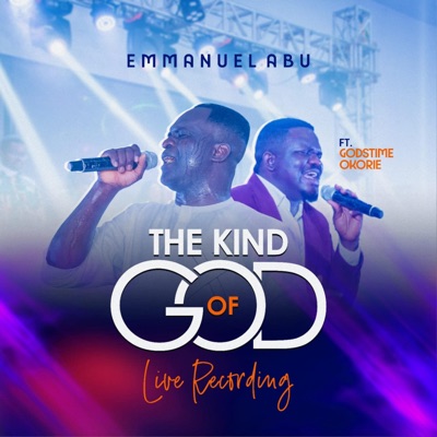 The Kind of God (Live Recording) (feat. Godstime Okorie) [Live] - Single