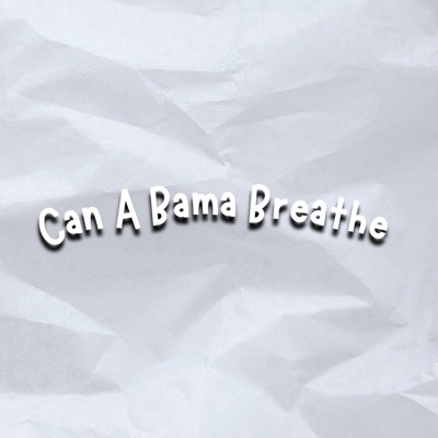 Can A Bama Breathe - Single