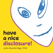 Have a Nice Disclosure! (Unabridged) - Julia Mossbridge
