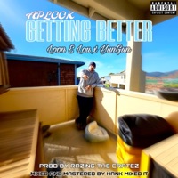 Getting Better (feat. Loon E Lou & Yun-Gun) - Single - APLOOK