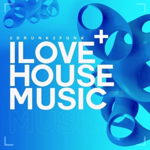 I Love House Music - Single