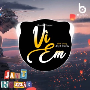 Vì Em (Remix)